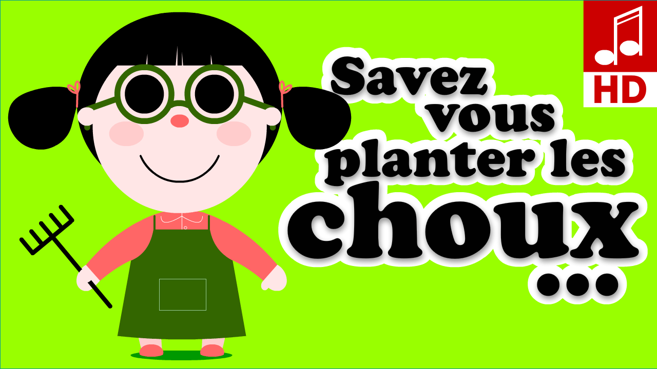 SAVEZ-VOUS PLANTER LES CHOUX chanson enfant comptine bébé